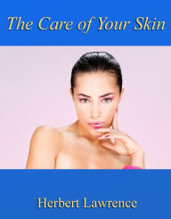 The Care of Your Skin Herbert Lawrence Author