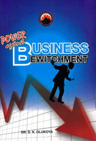 Power Against Business Bewitchment Dr. D. K. Olukoya Author