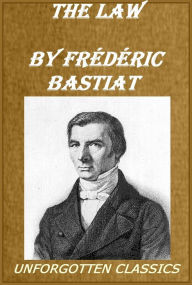 The Law by Frederic Bastiat Frederic Bastiat Author