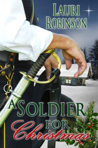 A Soldier For Christmas Lauri Robinson Author