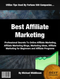 Best Affiliate Marketing: Professional Secrets To Online Affiliate Marketing, Affiliate Marketing Blogs, Marketing Ideas, Affiliate Marketing for Begi