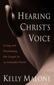Hearing Christ's Voice Kelly Malone Author