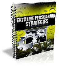 Extreme Persuasion Strategies Alan Smith Author