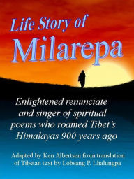 Life Story of Milarepa Ken Albertsen Author