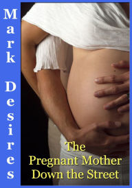 The Pregnant Mother Down The Street Mark Desires Author