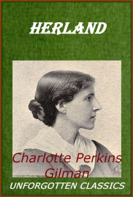 Herland Charlotte Perkins Gilman - Charlotte Perkins Gilman