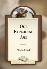 Our Exploding Age Merlin L. Neff Author