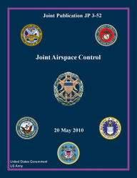 Joint Publication JP 3-52 Joint Airspace Control 20 May 2010 United States Government US Army Author