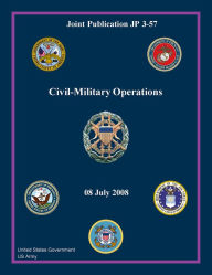 Joint Publication JP 3-57 Civil-Military Operations 08 July 2008 United States Government US Army Author