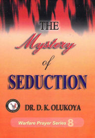 The Mystery of Seduction Dr. D. K. Olukoya Author