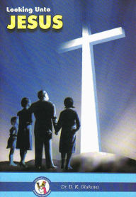 Looking Unto Jesus Dr. D. K. Olukoya Author