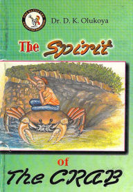 The Spirit of the Crab Dr. D. K. Olukoya Author