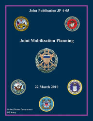 Joint Publication JP 4-05 Joint Mobilization Planning 22 March 2010 United States Government US Army Author