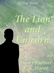 The Lion and the Unicorn - Henry Kuttner