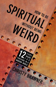 How to be Spiritual Without Being Weird - Christy Brawner