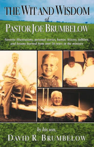 The Wit and Wisdom of Pastor Joe Brumbelow - David Brumbelow