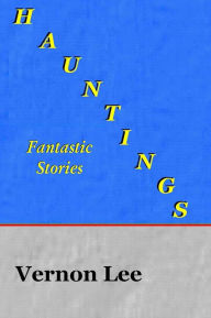 HAUNTINGS, Fantastic Stories - Vernon Lee