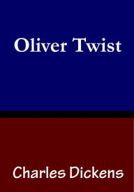 Oliver Twist by Charles Dickens Charles Dickens Author