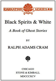 Black Spirits and White - Ralph Adams Cram