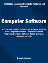 Computer Software: A Consumer&#x2019;s Guide To Computer Software Services, Best Computer Software, Computer Software Programs, Computer Software Books, Computer Software Tutorials