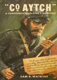 'Co. Aytch' - Maury Grays, First Tennessee Regiment! A War, History, Biography Classic By Sam R. Watkins! AAA+++ Bdp Editor