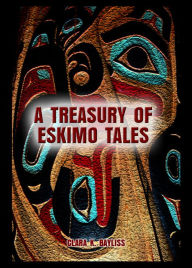 A TREASURY OF ESKIMO TALES CLARA K. BAYLISS Author