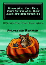How Mr. Cat Fell Out With Mr. Rat and Other Stories Sylvester Renner Author
