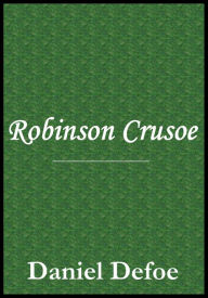 Robinson Crusoe By Daniel Defoe - Daniel Defoe