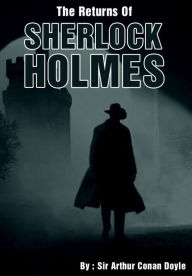 The Return of Sherlock Holmes Sir Arthur Conan Doyle Author