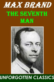 THE SEVENTH MAN - Max Brand Max Brand Author