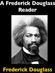 A Frederick Douglass Reader FREDERICK DOUGLASS Author