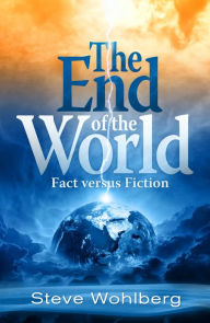 The End of the World Steve Wohlberg Author