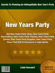 New Years Party: Get New Years Party Ideas, New Years Party Decorations, New Years Party Themes, New Years Party Games, New Years Party Supplies, New Years Party Favor That Will Put Everyone In High Spirits