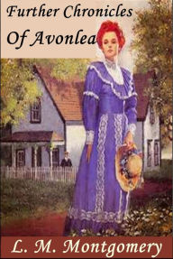 Further Chronicles of Avonlea - Lucy Maud Montgomery