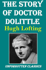 THE STORY OF DOCTOR DOLITTLE by Hugh Lofting - Hugh Lofting