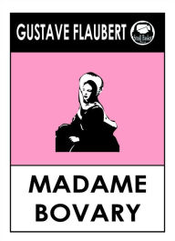 Gustave Flaubert's Madame Bovary - Gustave Flaubert