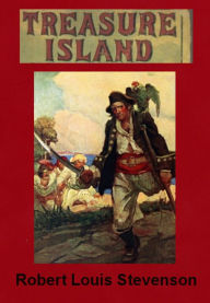 Treasure Island by Robert Louis Stevenson Robert Louis Stevenson Author