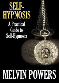 A Practical Guide to Self-Hypnosis: An Instructional, Post-1930, Health Classic By Melvin Powers! AAA+++ BDP Editor