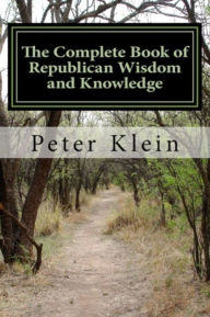 The Complete Book of Republican Wisdom and Knowledge - Peter Klein