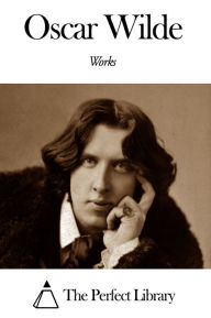 Works of Oscar Wilde Oscar Wilde Author