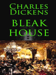 Charles Dickens: Bleak House Charles Dickens Author