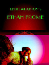 Edith Wharton's Ethan Frome - Edith Wharton