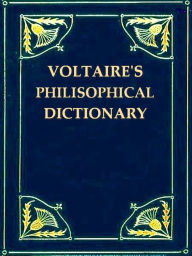 A Philosophical Dictionary, Volumes IX-X (of X) Voltaire Author