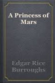 A Princess of Mars Complete Version Edgar Rice Burroughs Author