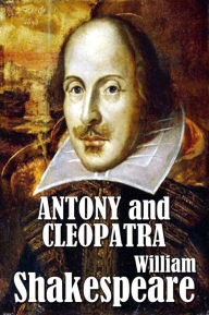 William Shakespeare's Antony and Cleopatra - William Shakespeare