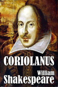 William Shakespeare's Coriolanus William Shakespeare Author