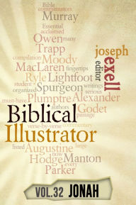 The Biblical Illustrator - Vol. 32 - Pastoral Commentary on Jonah - Joseph Exell