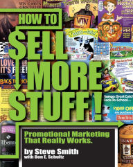 How to Sell More Stuff - Promotional Marketing That Really Works Stephen Smith Author