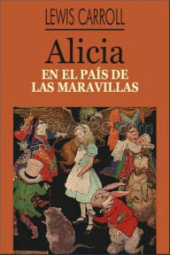 ALICIA EN EL PAIS DE LAS MARAVILLAS LEWIS CARROLL Author
