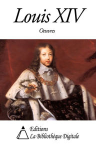 Oeuvres de Louis XIV Louis XIV Author